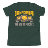 3_161 - Championships are won at practice - Youth Short Sleeve T-Shirt