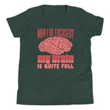 1_179 - May I be excused, my brain is quite full - Youth Short Sleeve T-Shirt