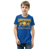 3_161 - Championships are won at practice - Youth Short Sleeve T-Shirt