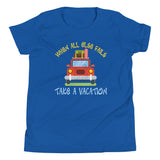 4_57 - When all else fails, take a vacation - Youth Short Sleeve T-Shirt