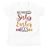 5 - Will trade sister for Easter eggs - Youth Short Sleeve T-Shirt