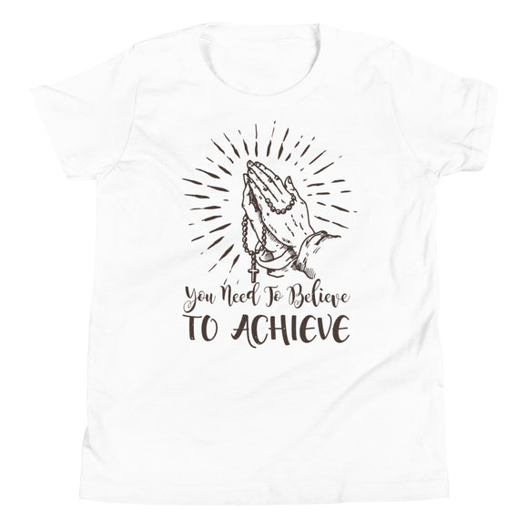 3_185 - You need to believe to achieve - Youth Short Sleeve T-Shirt