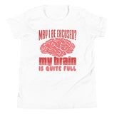 1_179 - May I be excused, my brain is quite full - Youth Short Sleeve T-Shirt